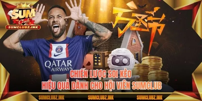Chiến lược soi kèo hiệu quả dành cho hội viên Sumclub