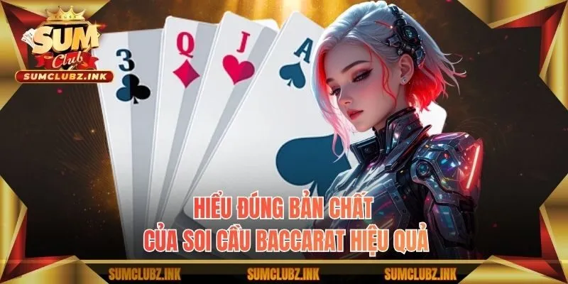 Hiểu đúng bản chất của soi cầu Baccarat hiệu quả