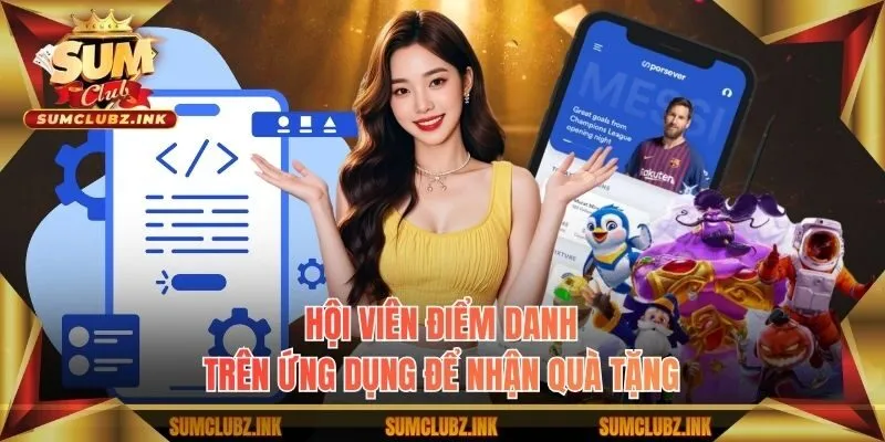 Hội viên điểm danh trên ứng dụng để nhận quà tặng