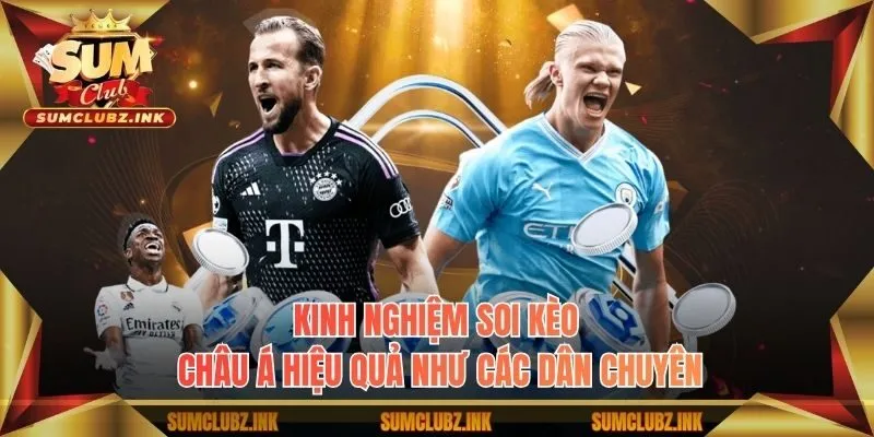 Kinh nghiệm soi kèo châu Á