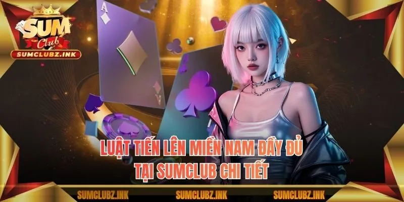 Luật tiến lên miền nam đầy đủ