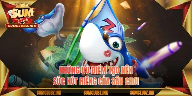 Những ưu điểm tạo nên sức hút riêng của sân chơi