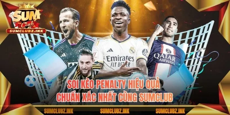 Soi kèo penalty hiệu quả