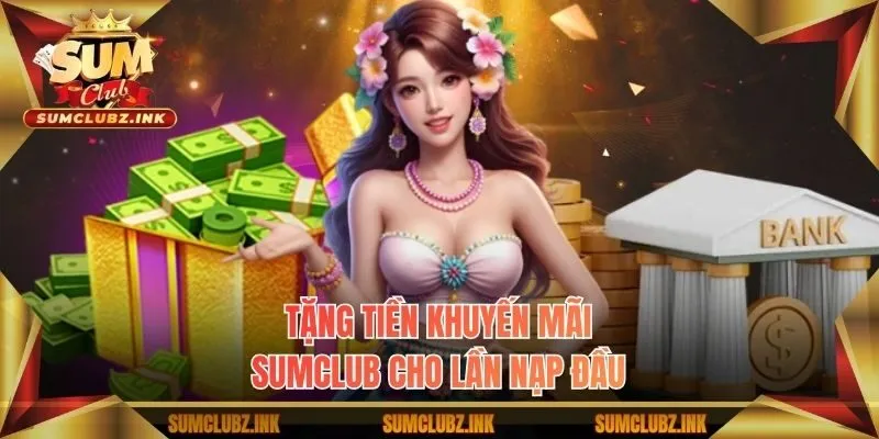 Tặng tiền khuyến mãi Sumclub cho lần nạp đầu