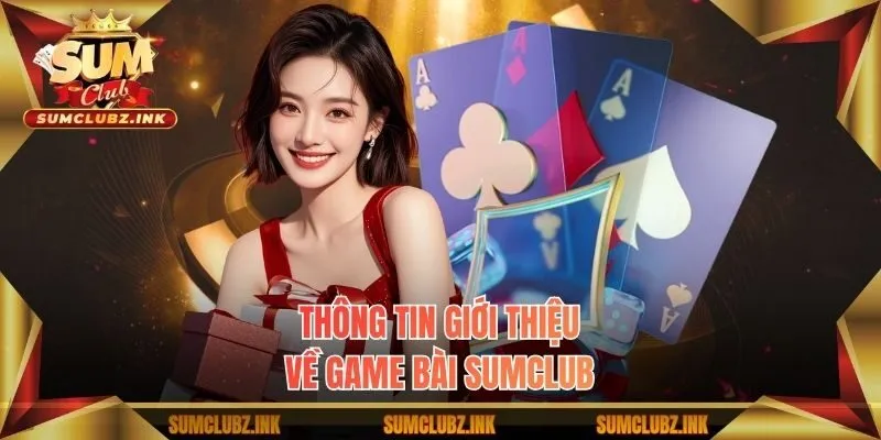 Thông tin giới thiệu về game bài Sumclub